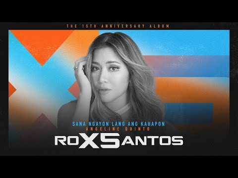 Sana Ngayon Lang ang Kahapon - Angeline Quinto x Rox Santos