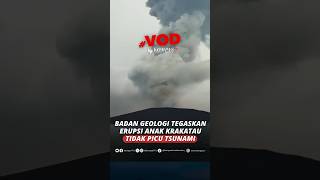 Badan Geologi Tegaskan Erupsi Gunung Anak Krakatau Tidak Picu Tsunami Seperti 2018 #short