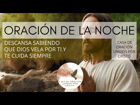 ORACIÓN DE LA NOCHE  🌹  DESCANSA SABIENDO QUE DIOS VELA POR TI Y TE CUIDA SIEMPRE