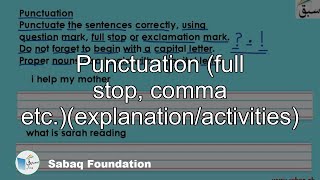 Punctuation (full stop, comma etc.)(explanation/activities)