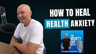How to Heal Health Anxiety (Hypochondria) Once and For All