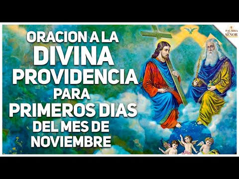 Oracion a la DIVINA PROVIDENCIA para PRIMEROS DIAS del mes de Noviembre - Palabra Del Señor ✝