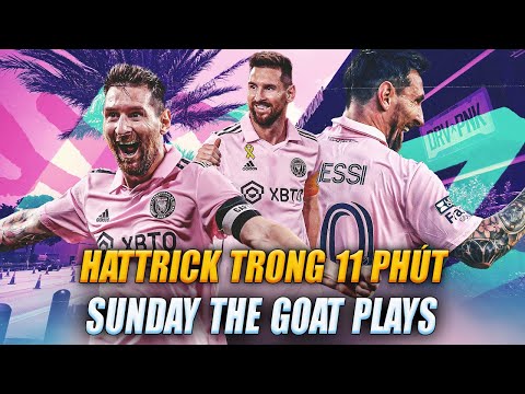 MESSI LẠI LẬP HATTRICK TRONG 11 PHÚT | SUNDAY THE GOAT PLAYS
