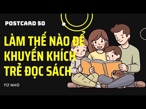 POSTCARD 50 - Làm Thế Nào Để Khuyến Khích Trẻ Yêu Thích Đọc Sách Từ Nhỏ