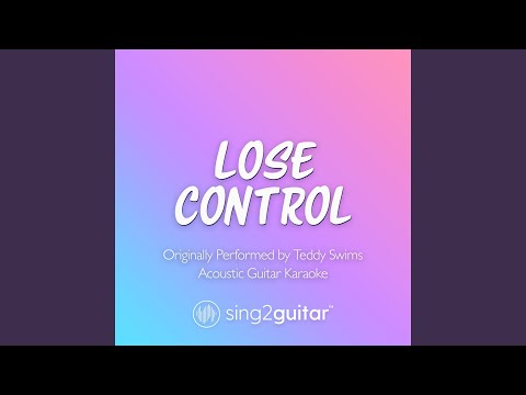 Lose Control (Originally Performed by Teddy Swims)