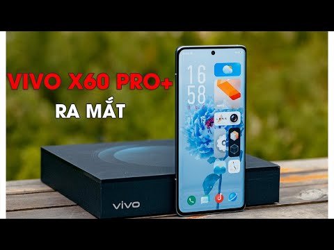 (VIETNAMESE) Vivo X60 Pro+ ra mắt: Snapdragon 888, cụm 4 camera khủng, màn hình 120Hz, giá từ 17.8 triệu đồng