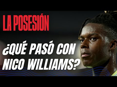 LA POSESIÓN - ¿QUÉ PASÓ CON EL FICHAJE DE NICO WILLIAMS?