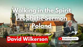 David Wilkerson - Walking in the Spirit - Prophetic Sermon Poland