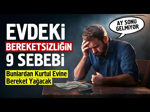 Evdeki Bereketsizliğin 9 Sebebi. Bunlardan Kurtulursan Bereket Yağacak