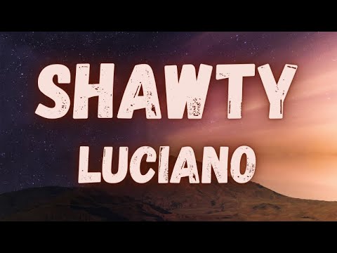 Luciano - Shawty (lyrics)