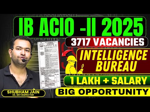 Intelligent Bureau 2025 Recruitment | IB ACIO-II 3717 Vacancies Complete Details | Big Opportunity