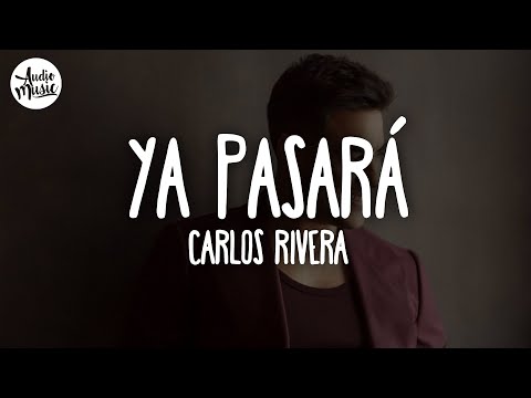 Carlos Rivera - Ya Pasará (Letra)