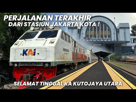 KEBERANGKATAN TERAKHIR DARI STASIUN JAKARTA KOTA‼️Last Trip KA Kutojaya Utara Jakarta - Kutoarjo