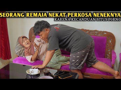 SEORANG REMAJA P3-RK'05A NENEKNYA, KARENA KECANDUAN FILM P0'7N0 !!! FILM INSPIRASI