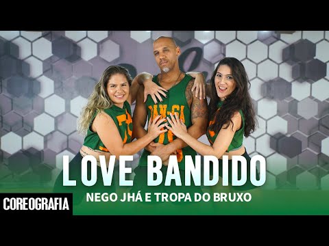 Love Bandido - Nego Jhá e Tropa do Bruxo - Dan-Sa / Daniel Saboya (Coreografia)