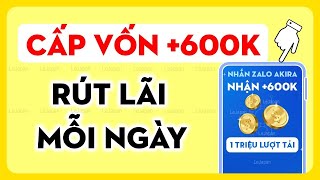 App Đầu Tư Kiếm Tiền Miễn Phí 2025: Cấp Vốn +600.000đ, Có Lãi Rút Luôn, Không Cần Vốn rút về zalopay