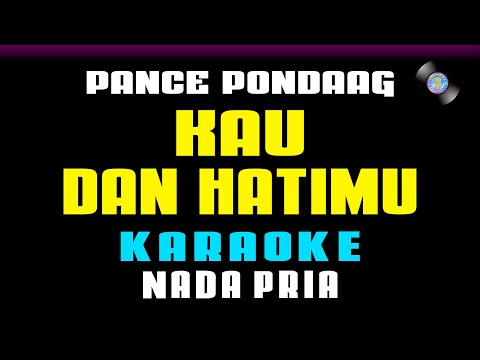 KARAOKE - Kau Dan Hatimu [ Pance Pondaag ] Nada Pria