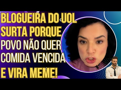 PODE RIR: blogueira do UOL surta ao vivo porque o povo não quer comida vencida e vira meme!