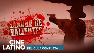 Sangre de valientes | Película completa | Cinelatino