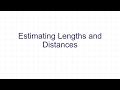 Estimating Lengths and Distances