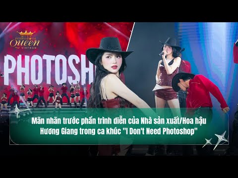 Mãn nhãn phần trình diễn của Nhà sản xuất/Hoa hậu Hương Giang trong ca khúc "I Don't Need Photoshop"