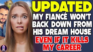 My Fiancé Won’t Back Down From His Dream House—Even If It Kills My Career