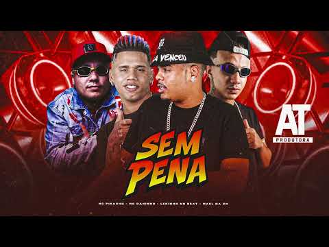SEM PENA - MC Daninho, Lekinho no Beat, Mael da CN, MC Pikachu
