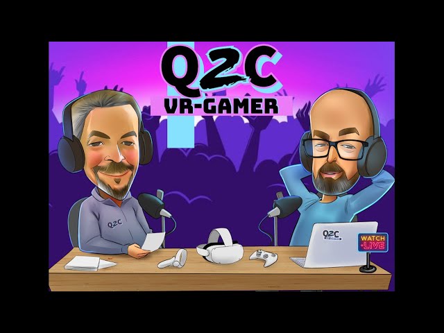 Q2C VR Gamer Live Episode #46