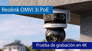Reolink OMVI 3i PoE: Prueba de grabacion en 4K