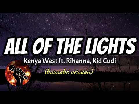 ALL OF THE LIGHTS – KENYA WEST FT RIHANNA AND KID CUDI (karaoke version)