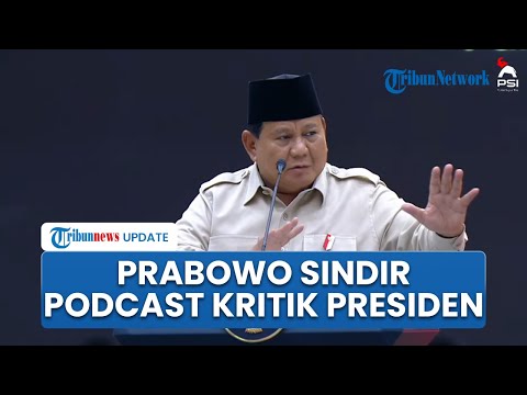 Prabowo Sindir Podcast yang Kerap Kritik Presiden, Singgung soal Pecah Kongsi dengan Jokowi