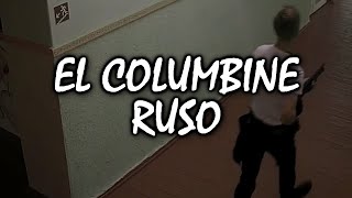 La Masacre Escolar de Kerch - EL COLUMBINE RUSO