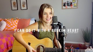 I Can Do It With a Broken Heart - Taylor Swift (Acoustic Cover)