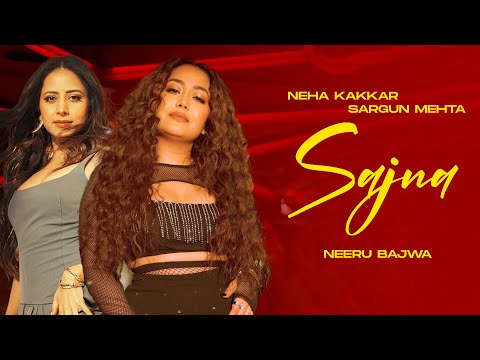 Sajna (HD Video) | Sargun Mehta | Neha Kakkar | New Punjabi Songs 2024 | Latest Punjabi Songs