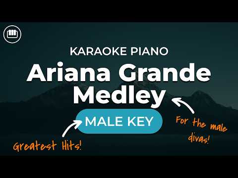 Ariana Grande Medley (Male Key – HD Piano Karaoke with Lyrics)