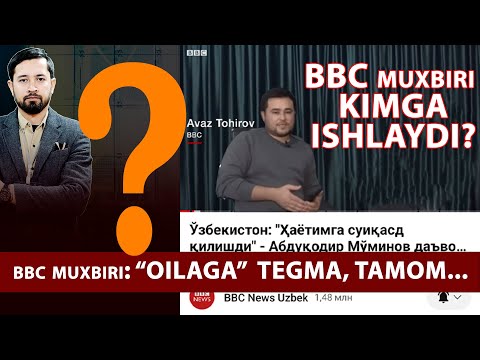 BBC MUXBIRI: "OILAGA" TEGMA, TAMOM / NOXOLIS VA ShUBHALI MUXBIR IShI FOSH BO'LDI...