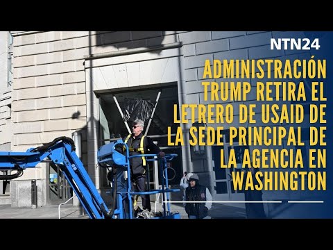 Administración Trump retira el letrero de USAID de la sede principal de la agencia en Washington