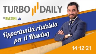 Turbo Daily 14.12.2021 - Opportunità rialzista per il Nasdaq