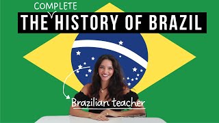 THE HISTORY OF BRAZIL - EVERYTHING YOU NEED TO KNOW