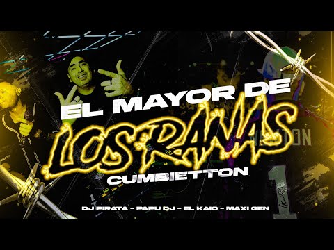 EL MAYOR DE LOS RANAS (CUMBIETTON) / DJ PIRATA - MAXI GEN - EL KAIO FT @PAPU_DJ