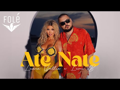 Luana Vjollca x Lumi B - Ate Nate