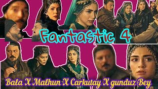 Fantastic four #kurulusosman #balahatun #malhunhatun #gunduz #carkutyia #funnymoments #kuruluşosman