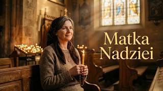 Matka Nadziei – Wzruszająca Pieśń Maryjna
