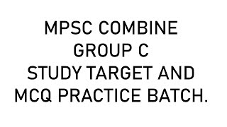 MPSC COMBINE GROUP C STUDY TARGET AND MCQ PRACTICE BATCH