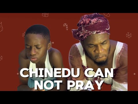 IAMDIKEH - CHINEDU PRAYER GONE WRONG