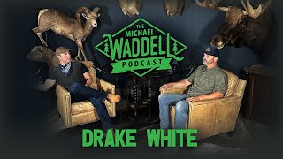 The Michael Waddell Podcast #2 – Drake White – A Remarkable Recovery