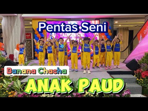 PENTAS SENI PAUD GERAK DAN LAGU BANANA CHACHA