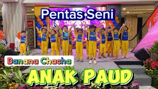 PENTAS SENI PAUD GERAK DAN LAGU BANANA CHACHA