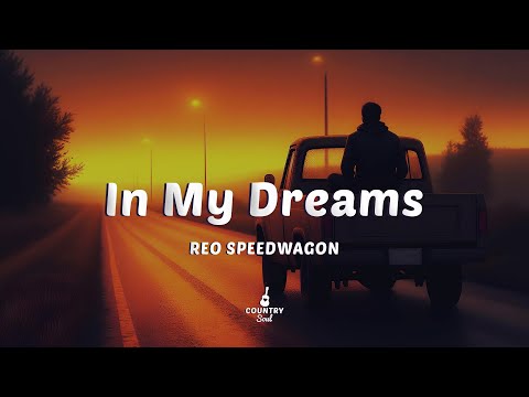 REO Speedwagon - In My Dreams (Lyrics)