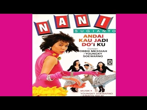 Nani Sugianto - Andai Kau Jadi Doiku - Composer : Younky Soewarno & Obbie Messakh 1989 (CDQ)